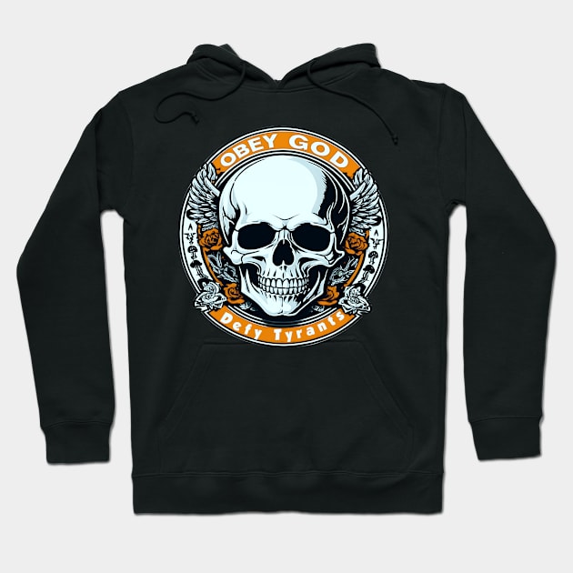 Obey God Defy Tyrants Skull Hoodie by masterpiecesai